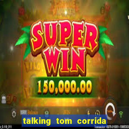 talking tom corrida do ouro dinheiro infinito